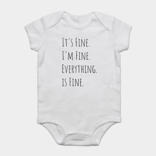 its fine im fine everything is fine Baby Bodysuit